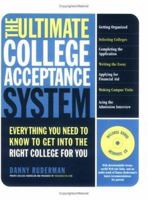 The Ultimate College Acceptance System: Everything You Need to Know to Get into the Right College for You 0312355173 Book Cover