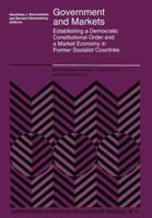 Government and Markets: Establishing a Democratic Constitutional Order and a Market Economy in Former Socialist Countries (International Studies in Economics and Econometrics) 0792330595 Book Cover