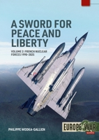 Sword for Peace and Liberty Volume 2 : French Nuclear Forces 1990-2025 1804519693 Book Cover