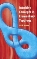 INTUITIVE CONCEPTS IN ELEMENTARY TOPOLOGY/ARNOLD (hard cover) 1962 0486481999 Book Cover