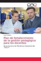Plan de fortalecimiento de la gestión pedagógica para los docentes: de la Carrera de Mecánica Industrial del “ISTCT” 6203873047 Book Cover