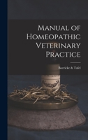 Manual of Homeopathic Veterinary Practice 1016040148 Book Cover