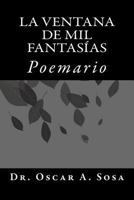 La ventana de mil fantasias: Poemario 1494867311 Book Cover