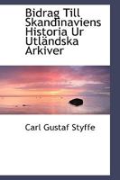 Bidrag Till Skandinaviens Historia Ur Utländska Arkiver: Sverige Under De Yngre Sturarne, Särdeles Under Svante Nilsson, 1504-1520 1103063952 Book Cover