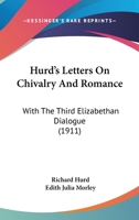 Hurd's Letters on Chivalry and Romance; With the Third Elizabethan Dialogue 1165375664 Book Cover