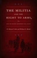 The Militia and the Right to Arms, or, How the Second Amendment Fell Silent (Constitutional Conflicts) 0822330172 Book Cover