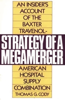 Strategy of a Megamerger: An Insider's Account of the Baxter Travenol-American Hospital Supply Combination 0275945189 Book Cover