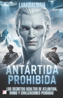 Antártida Prohibida: Los Secretos Ocultos de Atlántida, OVNIs y Civilizaciones Perdidas (Spanish Edition) B0DQ19SW9R Book Cover