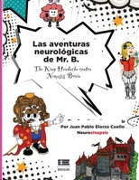 Las aventuras neurológicas de Mr. B.: The King Headache contra Nemesis Brain (Spanish Edition) 9564241200 Book Cover
