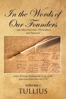 In the Words of Our Founders: ...and Other Historians, Philosophers, and Statesmen 1644927055 Book Cover