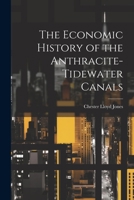 The Economic History of the Anthracite-Tidewater Canals 102170301X Book Cover