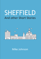 Sheffield: And Other Short Stories 1787197689 Book Cover