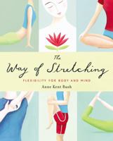 The Way of Stretching: Flexibility for Body and Mind 0316172316 Book Cover