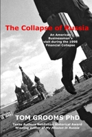 The Collapse of Russia: An American Businessman's Visit During the 1998 Financial Collapse 1979007276 Book Cover