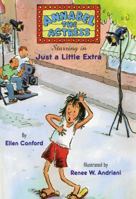 Annabel the Actress Starring in: Just a Little Extra 1481401483 Book Cover