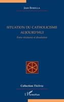 Situation du catholicisme aujourd'hui: Entre résistance et dissolution (Théôria) (French Edition) 214032790X Book Cover