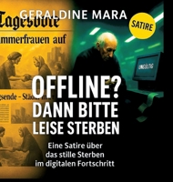 Offline? Dann bitte leise sterben: Eine Satire über das stille Sterben im digitalen Fortschritt 3384709845 Book Cover