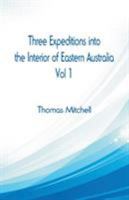 Three Expeditions into the Interior of Eastern Australia,: Vol 1 9387600807 Book Cover