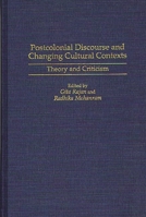 Postcolonial Discourse and Changing Cultural Contexts: Theory and Criticism (Contributions to the Study of World Literature) 0313296936 Book Cover