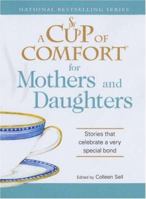 A Cup of Comfort for Mothers and Daughters: Stories That Celebrate a Very Special Bond (Cup of Comfort) 1580628443 Book Cover