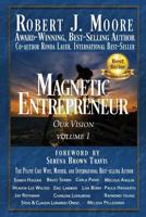 Magnetic Entrepreneur Our Vision: Volume #1 1080041753 Book Cover