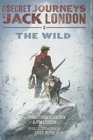 The Wild: The Secret Journeys of Jack London B00ERNVL68 Book Cover