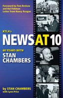 KTLA's News at Ten: 60 Years with Stan Chambers 1933016507 Book Cover