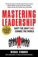 Mastering Leadership: Shift the Drift and Change the World 0578422379 Book Cover
