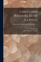 Limestone Resources of Illinois; Illinois State Geological Survey Bulletin No. 46 1013610636 Book Cover