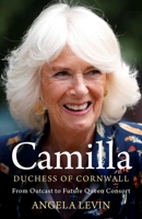 Camilla, Duchess of Cornwall: From Outcast to Future Queen Consort 1398513067 Book Cover