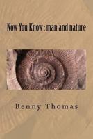 Now You Know.. man and nature 1974420450 Book Cover