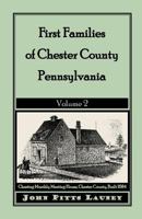 First Families of Chester County, Pennsylvania, Volume 2 1585495816 Book Cover
