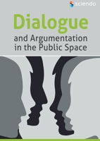 Dialogue and Argumentation in the Public Space 3110676907 Book Cover