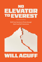 No Elevator to Everest: Shift from Survive to Thrive through Spirit-Led Self-Awareness 0830787917 Book Cover