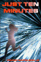 Just Ten More Minutes 1411653912 Book Cover