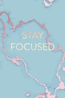 Stay Focused: Inspirational Quote Bullet Journal, Soft Blue Marble and Gold 6 x 9, 120 Dot Grid Pages 1708221867 Book Cover