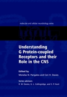 Understanding G Protein-coupled Receptors and their Role in the CNS (The Molecular and Cellular Neurobiology Series) 0198509162 Book Cover