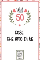 50 Cose Che Amo Di Te : Libro d'amore Da Compilare e Regalare, Donna, Regalo per Uomo, Amico, Fidanzata 1660325854 Book Cover