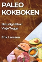 Paleo kokboken: Naturlig Hälsa i Varje Tugga (Swedish Edition) 1835791891 Book Cover