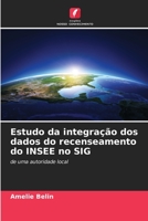 Estudo da integração dos dados do recenseamento do INSEE no SIG: de uma autoridade local 6203526118 Book Cover