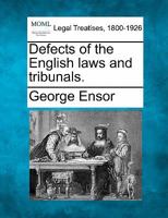 Defects of the English laws and tribunals. 1240022700 Book Cover