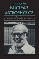 Essays in Nuclear Astrophysics 0521288762 Book Cover