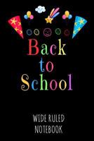 Back to School: Wide Ruled Notebook for School - Black 179919678X Book Cover