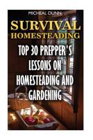 Survival Homesteading: Top 30 Prepper's Lessons on Homesteading and Gardening 1546489657 Book Cover