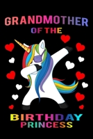 Grandmother of the Birthday Princess: Unicorn Notebook for Girls Birthday Gift Unicorn Activity Book for Kids 6x9 Unique B-day Diary, Composition Book for Journal, Doodling, Sketching and Notes 169749675X Book Cover