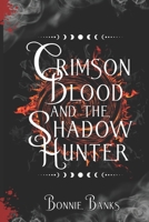Crimson Blood and the Shadow Hunter (Crimson Novels) B0FKNQKB71 Book Cover