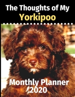 The Thoughts of My Yorkipoo: Monthly Planner 1711839299 Book Cover