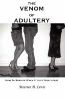 The Venom of Adultery: How to Survive When It Hits Your Heart 1425994318 Book Cover