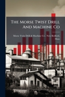 The Morse Twist Drill And Machine Co ... 1245351877 Book Cover
