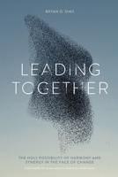 Leading Together: The Holy Possibility of Harmony and Synergy in the Face of Change 1955142122 Book Cover